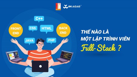THẾ NÀO LÀ MỘT LẬP TRÌNH VIÊN FULL-STACK ?