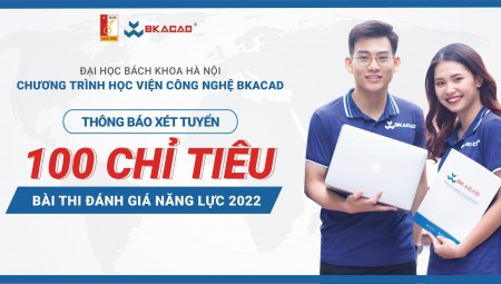CHƯƠNG TRÌNH HỌC VIỆN CÔNG NGHỆ BKACAD THÔNG BÁO XÉT TUYỂN 100 CHỈ TIÊU BÀI THI ĐÁNH GIÁ NĂNG LỰC 2022